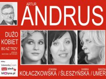 Artur Andrus i ''Dużo kobiet, bo aż trzy''. To trzeba zobaczyć! Artur Andrus i ''Dużo kobiet, bo aż trzy''. To trzeba zobaczyć!