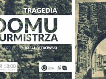 Tragedia olsztyńskiego ''Domu Burmistrza'' Tragedia olsztyńskiego ''Domu Burmistrza''