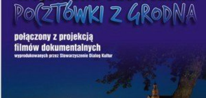 „Pocztówki z Grodna” Wojciecha Szewczaka