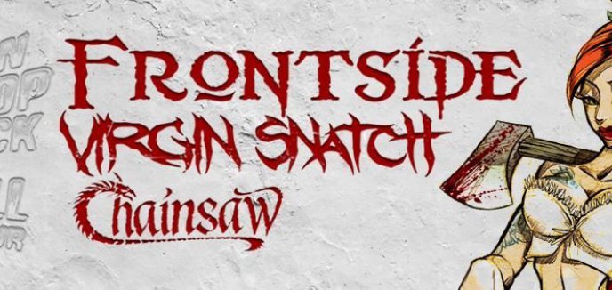 Frontside, Virgin Snatch i Chainsaw w Olsztynie