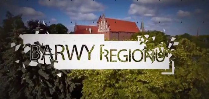 Artykuł: Co nowego w warmińsko-mazurskim? Zobacz ''Barwy Regionu'' [FILM]