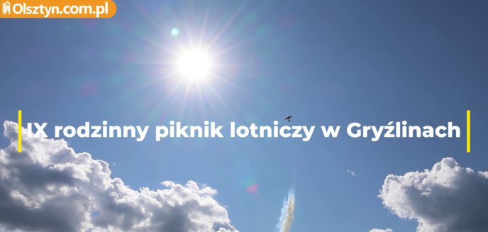 IX Piknik Lotniczy w Gryźlinach. Asy przestworzy i zadowoleni widzowie [WIDEO]