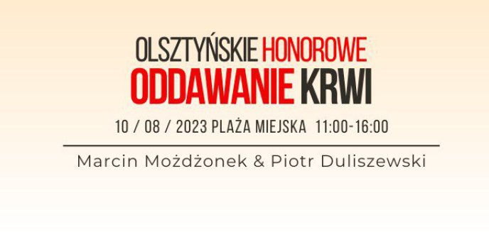 I Ty możesz uratować komuś życie. ''Olsztyńskie Honorowe Oddawanie Krwi'' na plaży miejskiej