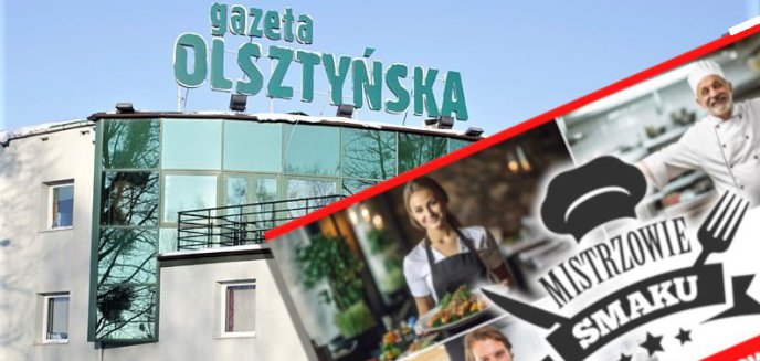 Artykuł: Konkurs kulinarny Gazety Olsztyńskiej z problemami. Nominowane firmy odmawiają wzięcia udziału