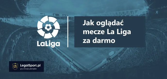 Jak oglądać La Ligę za darmo w Bukmacher TV?