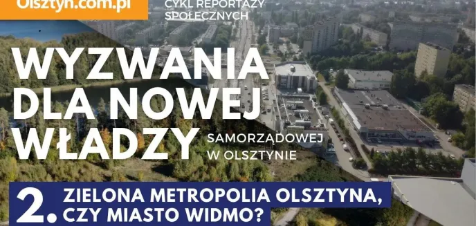 Olsztyn. Zielona metropolia czy miasto widmo, które zapłaciło za wszystko? [WIDEO]