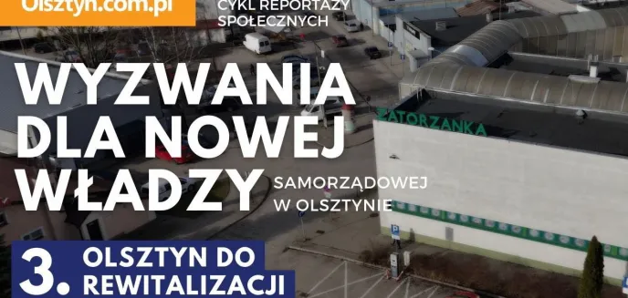 Wyzwania dla nowej władzy. Olsztyn do rewitalizacji [WIDEO]