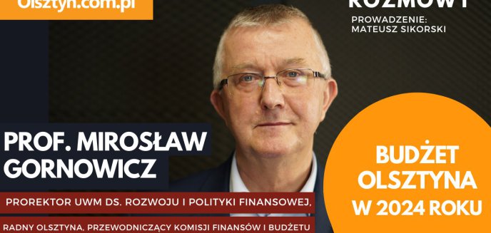 Prof. Mirosław Gornowicz w studio Olsztyn.com.pl m.in. o kondycji finansowej miasta czy inwestycjach [WIDEO]