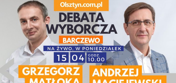 Artykuł: LIVE! Grzegorz Matłoka kontra Andrzej Maciejewski. Debata kandydatów na urząd burmistrza Barczewa