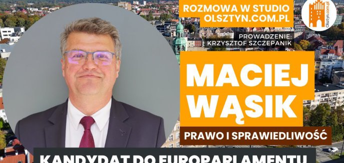LIVE! Maciej Wąsik gościem studia Olsztyn.com.pl [WIDEO]