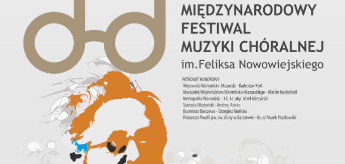 Artykuł: Barczewo zaprasza na 23. Międzynarodowy Festiwal Muzyki Chóralnej im. Feliksa Nowowiejskiego! [PROGRAM]