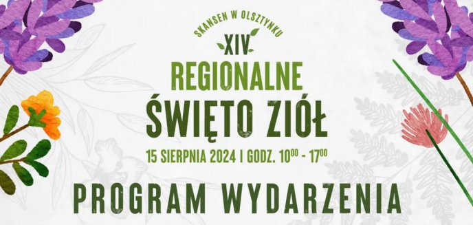 Zbliża się XIV Regionalne Święto Ziół. Jakie atrakcje czekają uczestników w olsztyneckim skansenie? [PROGRAM]