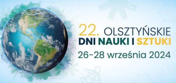 Artykuł: Przed nami 22. Olsztyńskie Dni Nauki i Sztuki. Wystartowały zapisy!