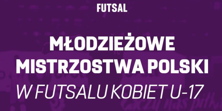 Futsal kobiet. W weekend Młodzieżowe Mistrzostwa Polski w hali Urania