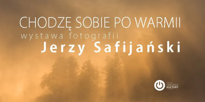 Jerzy Safijański: Chodzę sobie po Warmii