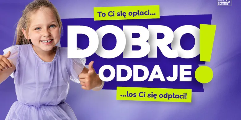 "Dobro oddaje i Ty o tym dobrze wiesz!" Fundacja "Przyszłość dla dzieci" rusza z wielką pomocową akcją