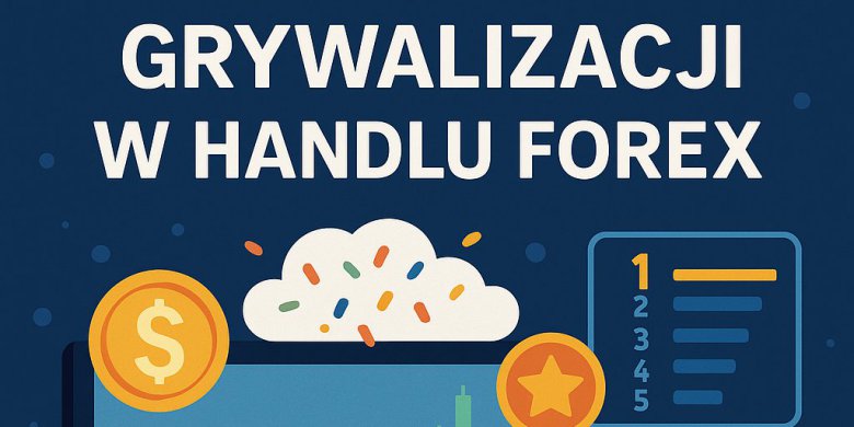 Zaskakująca siła grywalizacji w handlu Forex