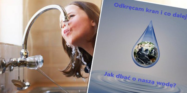 „Odkręcam kran i co dalej, czyli jak dbać o naszą wodę?”. Fundacja Nexus zaprasza na spotkanie dot. znaczenia życiodajnej substancji [PLAN SPOTKANIA]