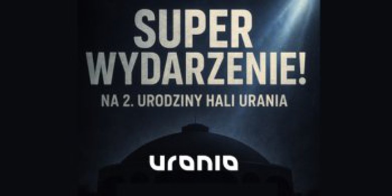 2. urodziny Hali Urania w Olsztynie
