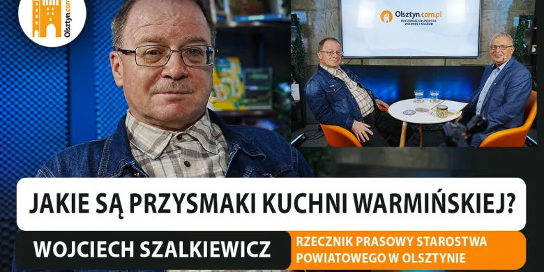 Jakie są przysmaki kuchni warmińskiej? Rozmawiamy z rzecznikiem Starostwa Powiatowego w Olsztynie, Wojciechem Szalkiewiczem