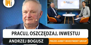 Myśleć pozytywnie i działać bez wymówek – rozmowa z Andrzejem Boguszem, prezesem ARBET Investment Group [WIDEO]
