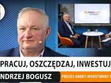 Myśleć pozytywnie i działać bez wymówek – rozmowa z Andrzejem Boguszem, prezesem ARBET Investment Group [WIDEO]