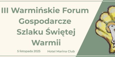 Artykuł: W Sile odbędzie się III Warmińskie Forum Gospodarcze Szlaku Świętej Warmii [PROGRAM]