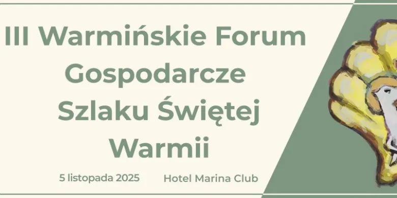 W Sile odbędzie się III Warmińskie Forum Gospodarcze Szlaku Świętej Warmii [PROGRAM]