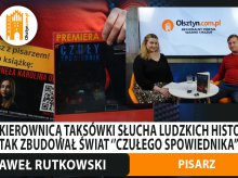 Za kierownicą taksówki słucha ludzkich historii. Z tych rozmów Paweł Rutkowski zbudował świat „Czułego Spowiednika” [WIDEO]