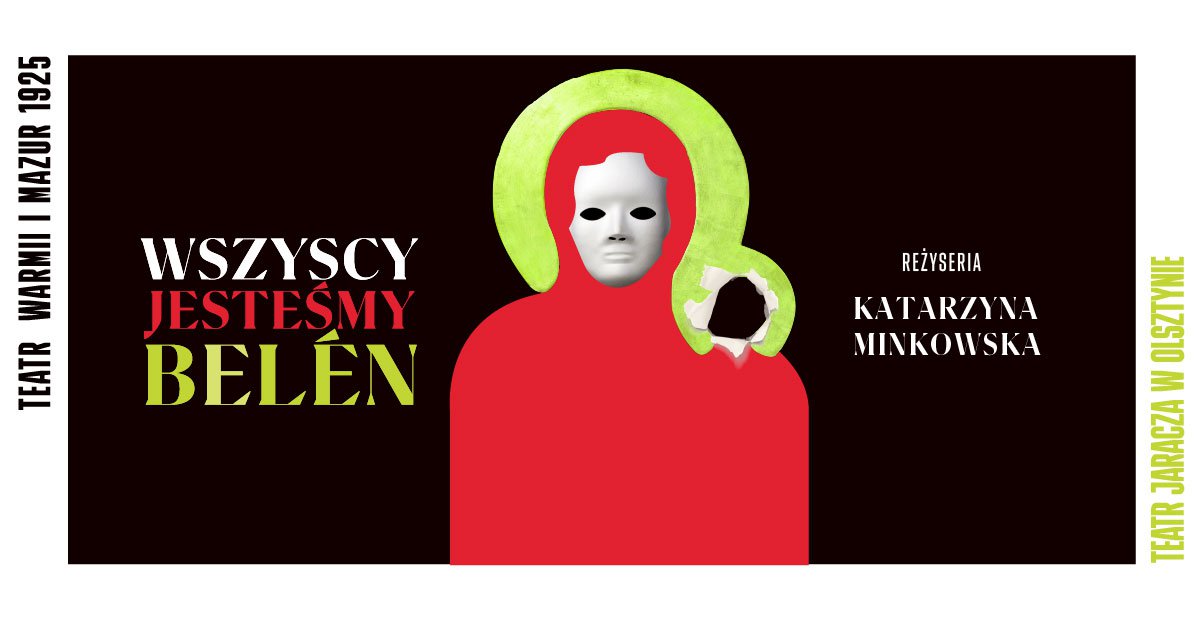 Dlaczego plakat spektaklu „Wszyscy jesteśmy Belén” w Teatrze Jaracza w Olsztynie obraża część katolików?