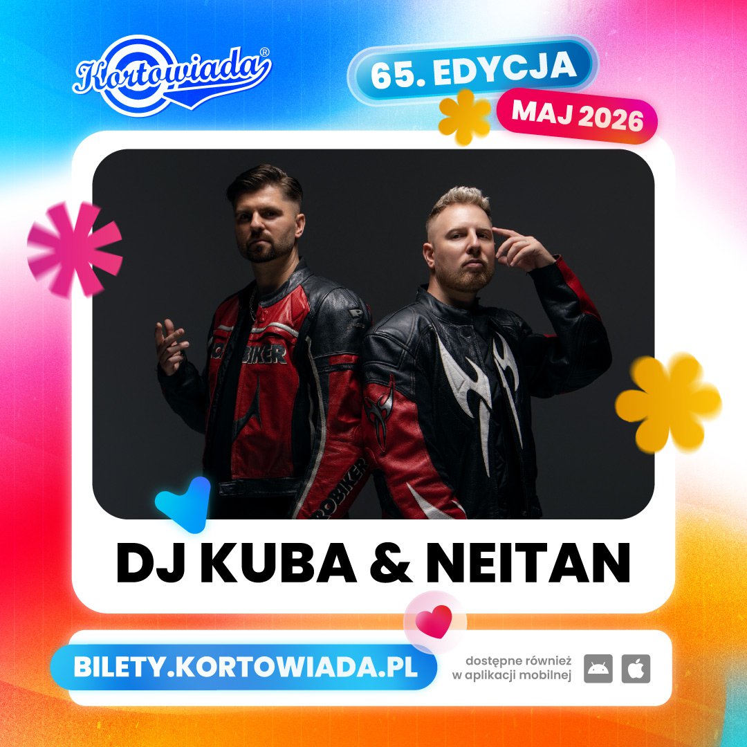 Skytech, DJ KUBA &amp; NEITAN oraz Łydka Grubasa wystąpią w Kortowie - line-up 65. Kortowiady zamknięty