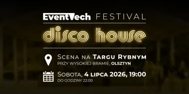 EventTech Disco House Festival rozgrzeje Targ Rybny. Muzyczne spotkanie w sercu Olsztyna już 4 lipca