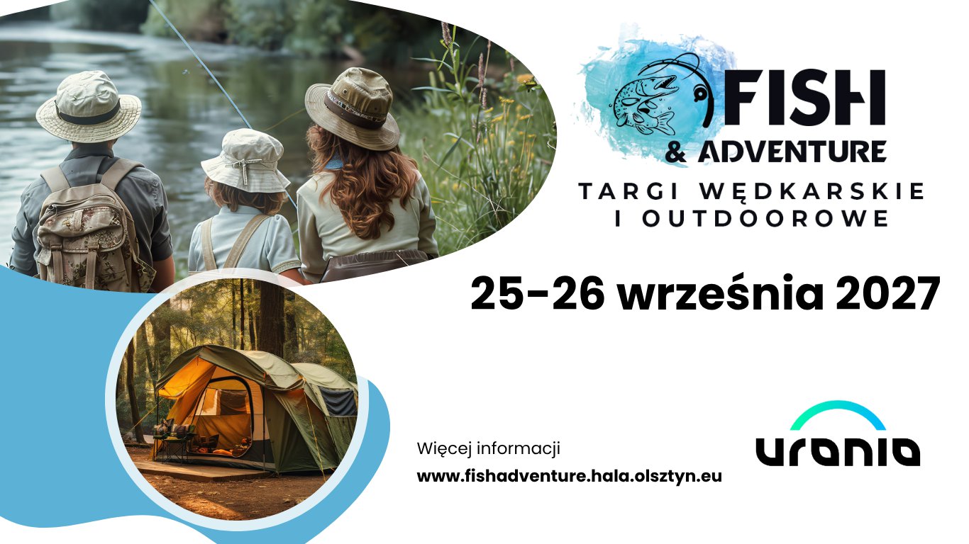 Fish &amp; Adventure 2027 – już dziś zapraszamy na III edycję targów w hali Urania!