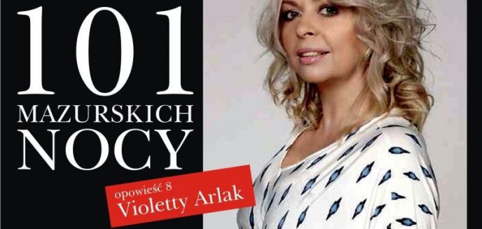 101 Opowieści Mazurskich Nocy - Opowieść Violetty Arlak