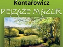 ''Pejzaże Mazur'' - malarstwo Zoryny Kontarowicz