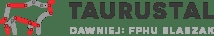 Firma Produkcyjno - Handlowo - Usługowa Taurustal Gocal Ludwik