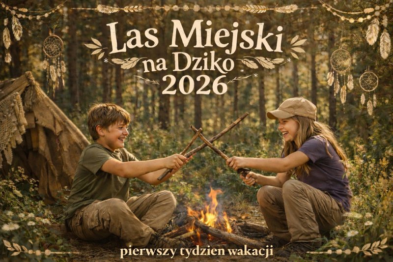 Letnie Warsztaty Leśne - Las Miejski na Dziko - Olsztyn