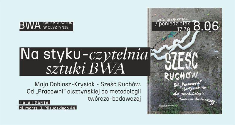 "Na styku – czytelnia sztuki BWA" z Mają Dobiasz-Krysiak - Olsztyn