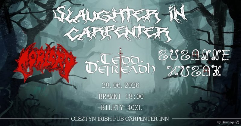 Slaughter In Carpenter: Tedd Deireadh+Morlord+Susanne Husak - Olsztyn