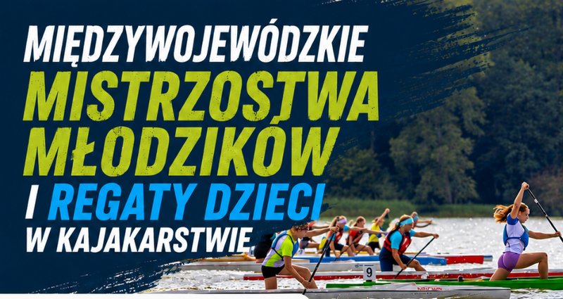 Międzywojewódzkie Mistrzostwa Młodzików i Regaty Dzieci w Kajakarstwie - Olsztyn