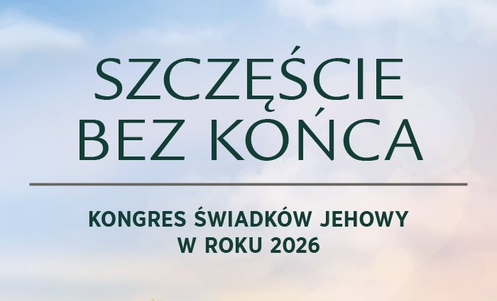 Szczęście bez końca|Kongres Świadków Jehowy 2026 - Olsztyn