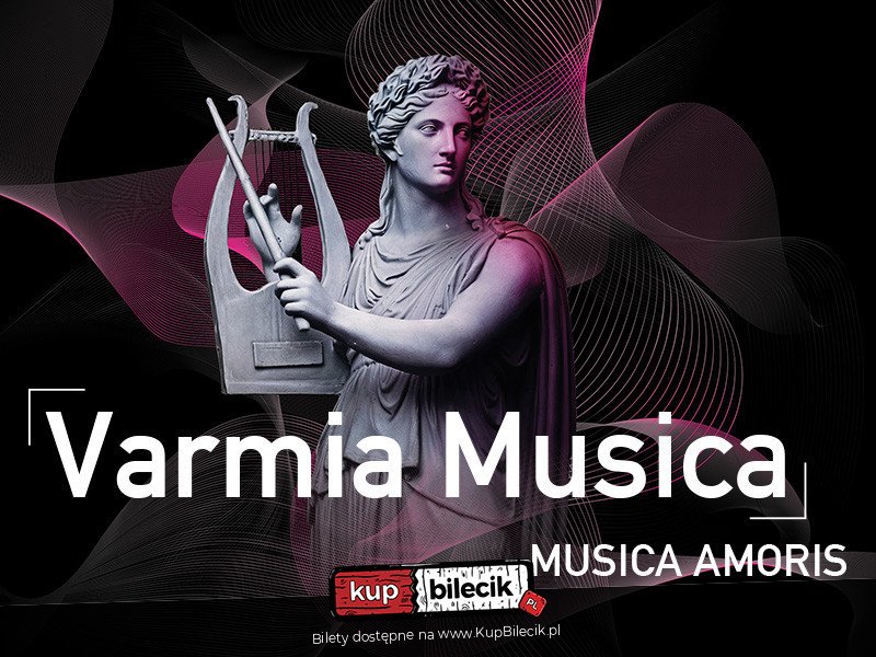Festiwal Varmia Musica - Varmia Musica 2026 - Koncert "Miłość, Wiosna i Marzenie" - Lidzbark Warmiński
