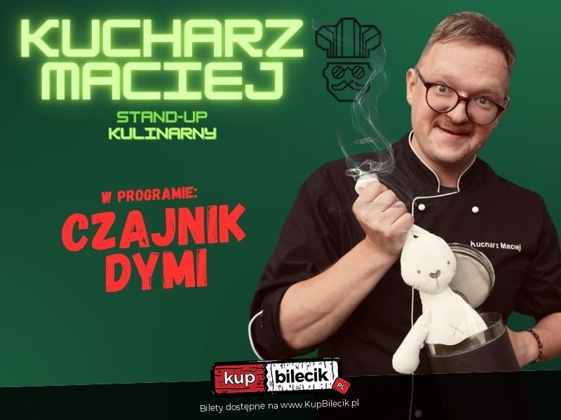 Kucharz Maciej - Czajnik dymi - Ełk