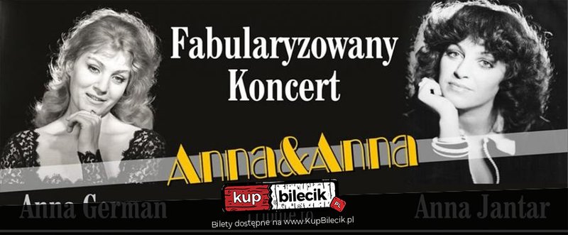 Fabularyzowany koncert Anna&Anna - Tribute to AnnaJantar i Anna German - Olsztyn