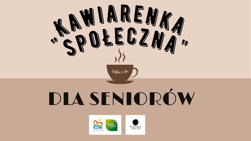 "Kawiarenka społeczna" dla Seniorów - Olsztyn