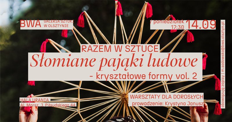 Razem w Sztuce: Słomiane pająki ludowe – kryształowe formy vol. 2 (warsztaty dla dorosłych) - Olsztyn