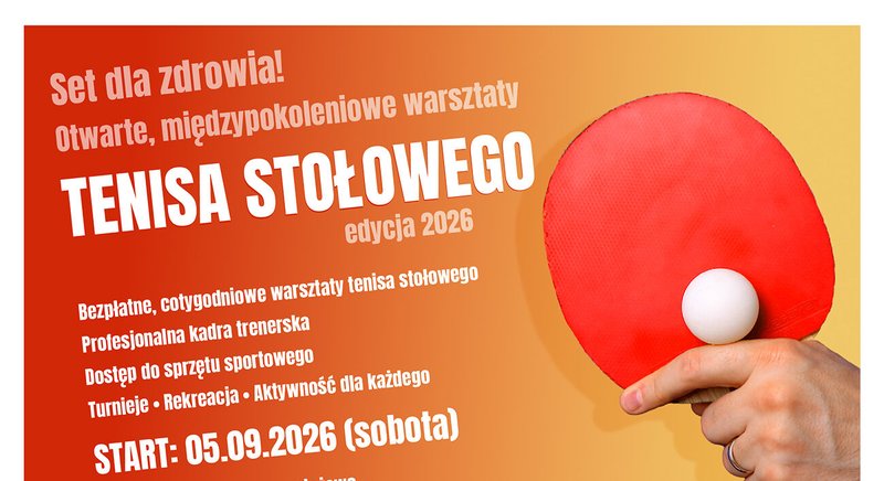 Set dla zdrowia! Otwarte, międzypokoleniowe warsztaty tenisa stołowego. Edycja 2026 - Olsztyn