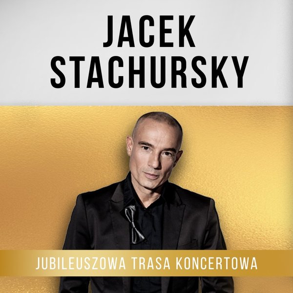 Jacek Stachursky - jubileuszowa trasa koncertowa - Działdowo