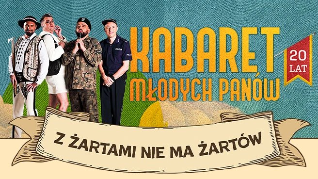 Kabaret Młodych Panów - Z żartami nie ma żartów - 20-lecie - Elbląg
