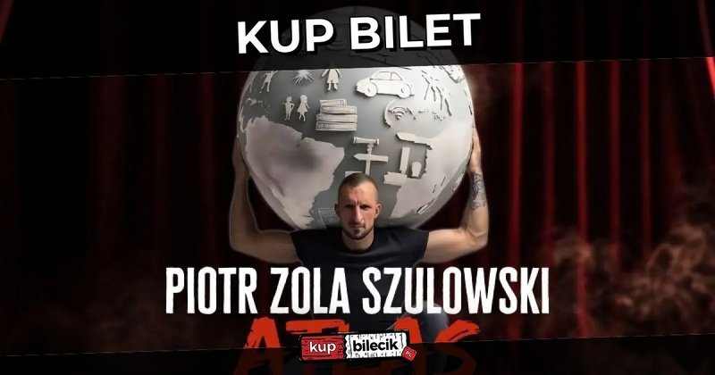 hypeart.group zaprasza: Piotr Zola Szulowski w programie Atlas [stand-up] - Nidzica